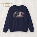 Christian Faith Sweatshirt Pray Typography Design Unisex Crewneck Pullover Religious Apparel For Daily Devotion Church Casual Wear Spiritual Gift For Believers Inspirational Clothing Men Women Comfortable Cotton Blend Fabric Varsity Block